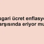 asgari-ucret-enflasyon-karsisinda-eriyor-mu