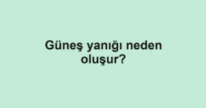 gunes-yanigi-neden-olusur