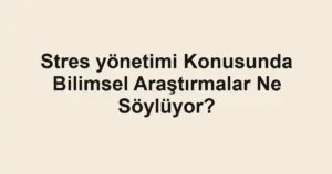 stres-yonetimi-konusunda-bilimsel-arastirmalar-ne-soyluyor.webp